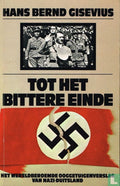 Tot het bittere einde - Hans Bernd Gisevius