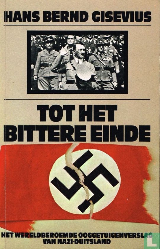 Tot het bittere einde - Hans Bernd Gisevius