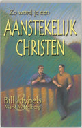 Zo word je een aanstekelijk christen - B. Hybels, Mark Mittelberg