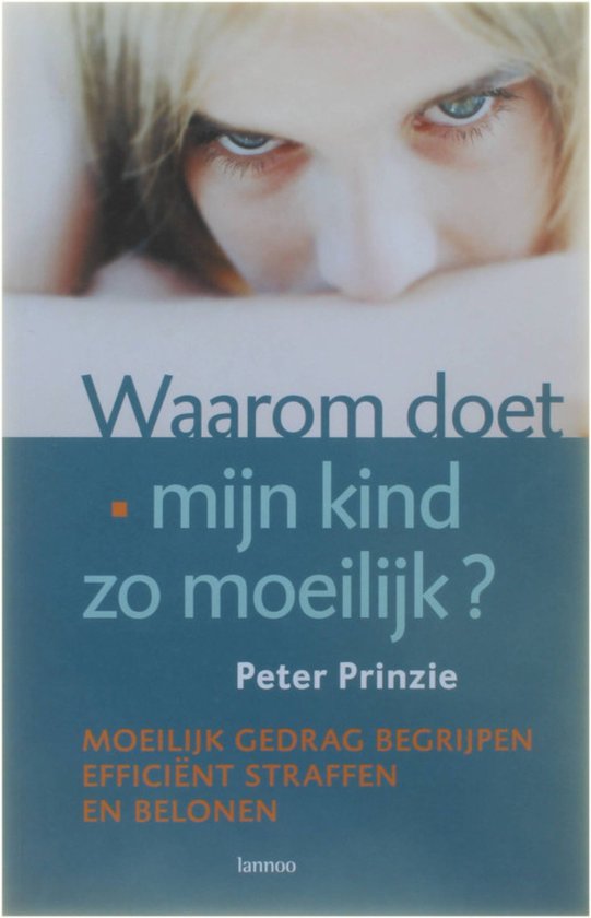 Waarom doet mijn kind zo moeilijk? - Peter Prinzie