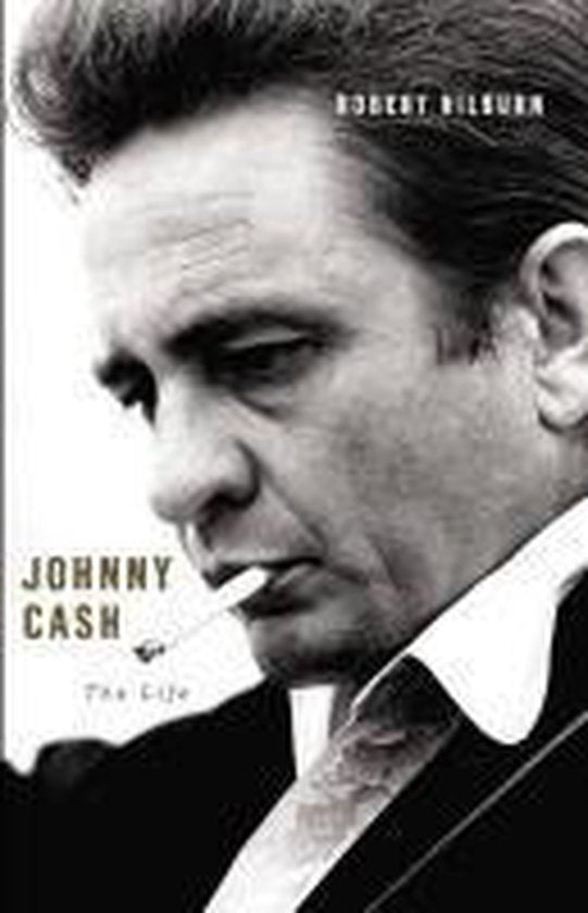 Johnny Cash: the Life - Robert Hilburn