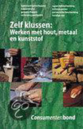 Zelf klussen:werken met hout,metaal cons - Auteur Onbekend