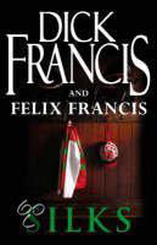 Silks - Dick Francis, Felix Francis