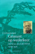 Gemunt Op Wederkeer - Het Leven Van Cola Debrot Vanaf 1948 - Jaap Oversteegen
