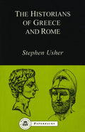The Historians of Greece and Rome - Stephen Usher