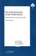 Pre - Trial Detention in the Netherlands: Legal Principles versus Practical Reality - J. H. Crijns, B. J. G. Leeuw