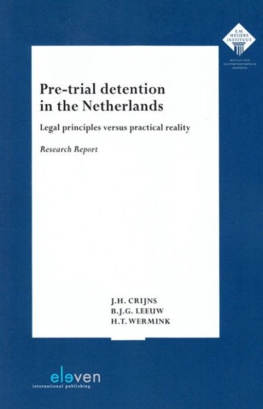 Pre - Trial Detention in the Netherlands: Legal Principles versus Practical Reality - J. H. Crijns, B. J. G. Leeuw
