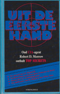 Uit de eerste hand / Oud CIA - agent onthult top secrets - Robert D. Morrow