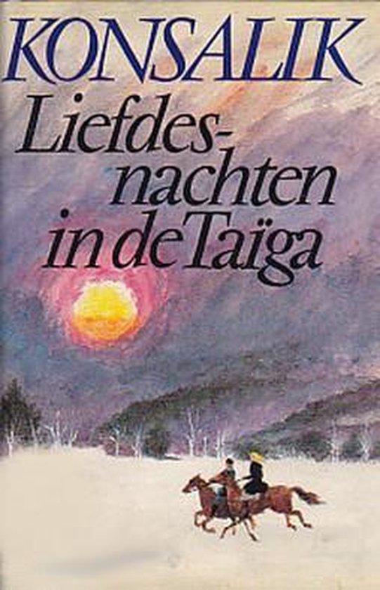 Liefdesnachten in de taiga - Heinz G. Konsalik, Pieter Grashoff