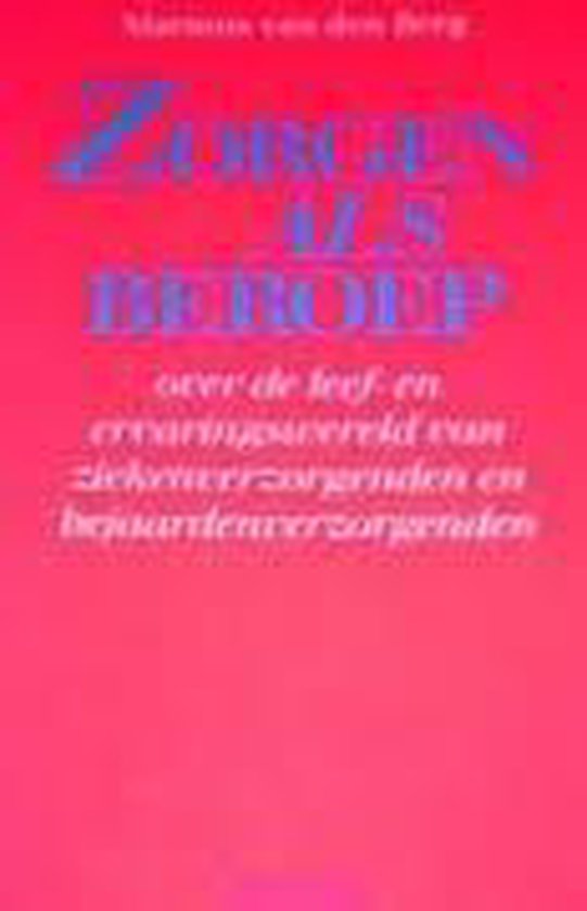 Zorgen als beroep - M. Van Den Berg