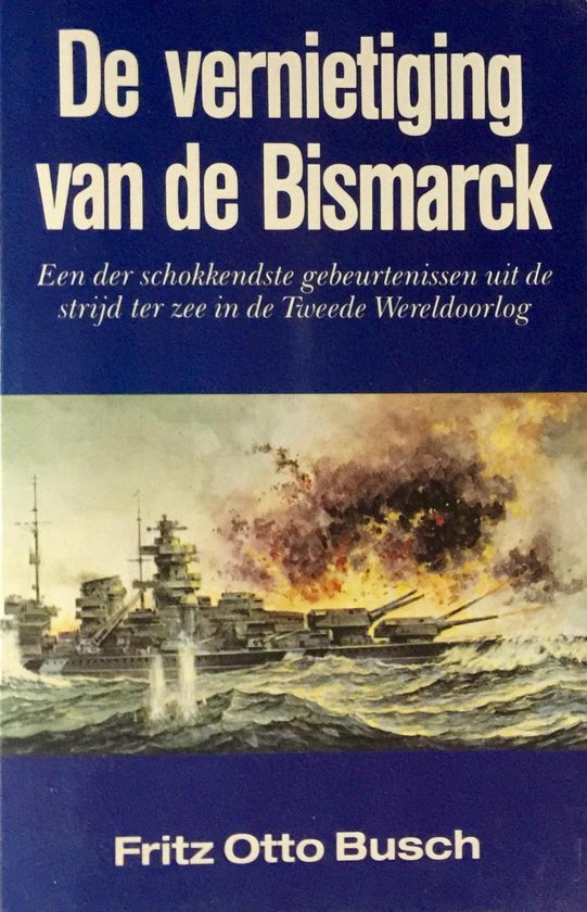 Vernietiging van de Bismarck - Fritz Otto Busch
