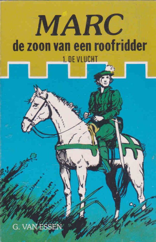 Marc de zoon van een roofridder 1 : De Vlucht - G. Van Essen
