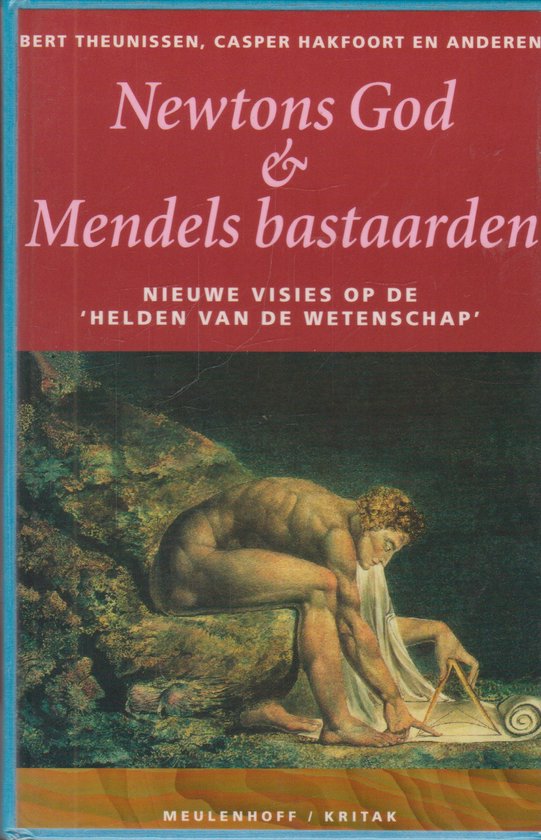Newtons God en Mendels bastaarden - Bert Theunissen, Casper Hakfoort
