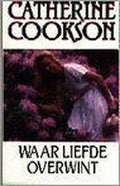 Waar liefde overwint - Catherine Cookson