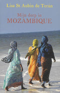 Mijn Dorp In Mozambique - Lisa St. Aubin De Téran