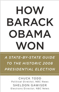 How Barack Obama Won - Chuck Todd, Sheldon Gawiser