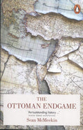 Ottoman Endgame - Sean McMeekin, Sean Mcmeekin