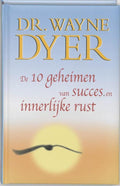 De Tien Geheimen Van Succes En Innerlijke Rust - Wayne Dyer