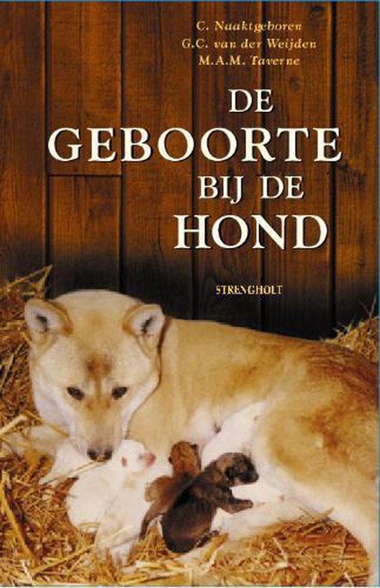 De geboorte bij de hond en zijn wilde verwanten - C. Naaktgeboren, G.C. van der Weijden