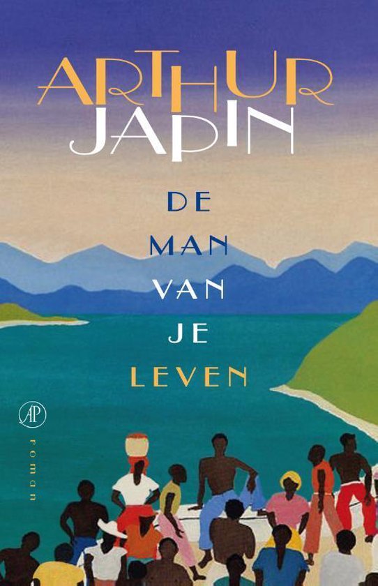 De man van je leven - Roman over liefde, trouw, overspel en wraak - Arthur Japin