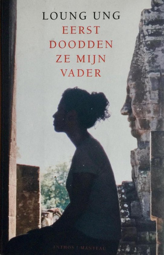 Eerst doodden ze mijn vader. - . - Loung Ung