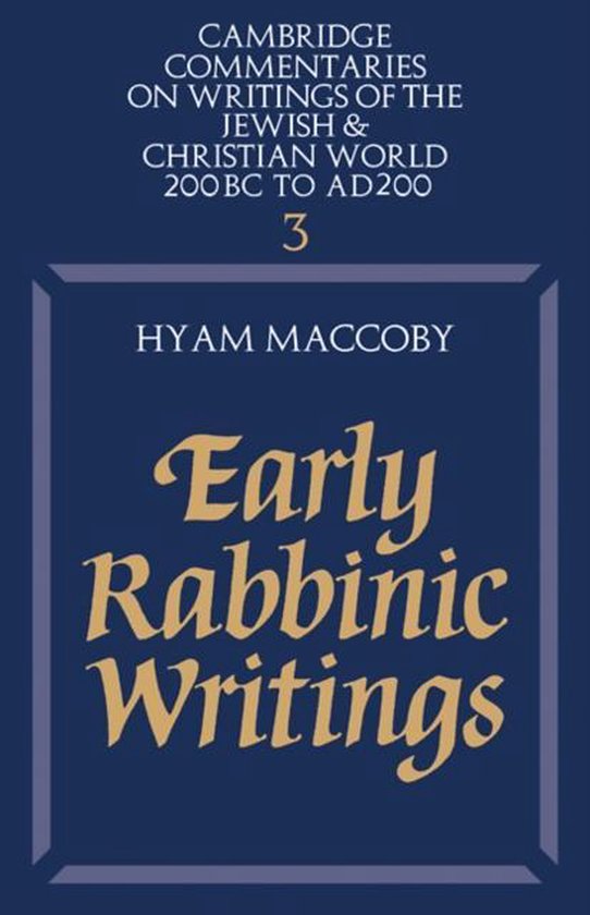 Cambridge Commentaries on Writings of the Jewish and Christian WorldSeries Number 3 - Early Rabbinic Writings - Hyam Maccoby