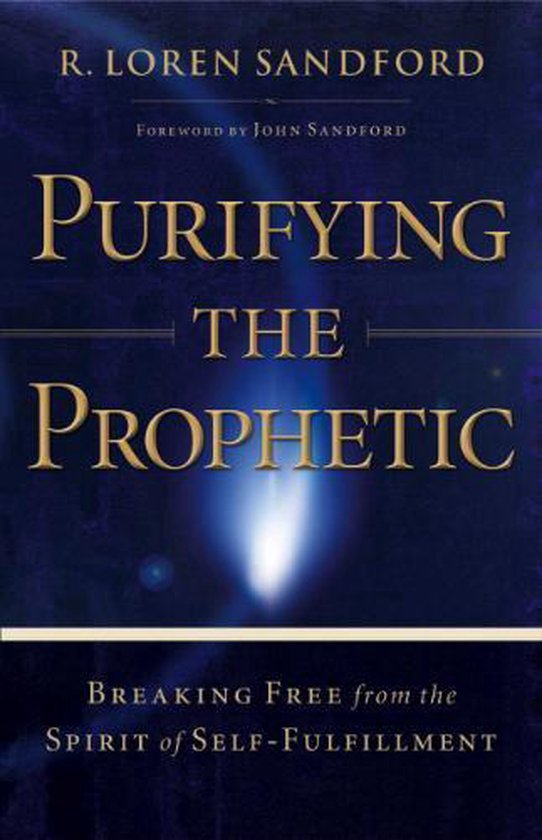 Purifying the Prophetic - R. Loren Sandford, John Sandford