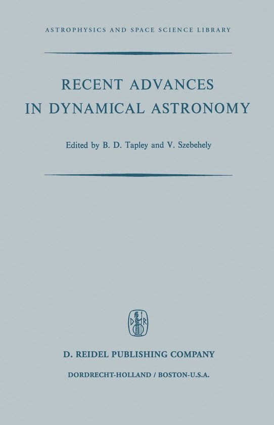 Astrophysics and Space Science Library39 - Recent Advances in Dynamical Astronomy - B. D. Tapley, V. G. Szebehely