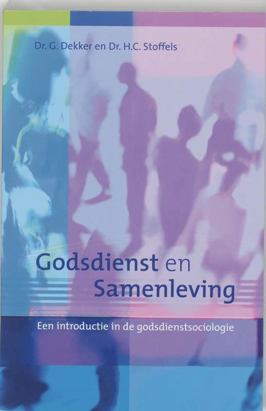 Godsdienst En Samenleving - Gerard Dekker, H. Stoffels