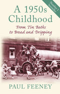 1950s Childhood From Tin Baths To Bread - Paul Feeney