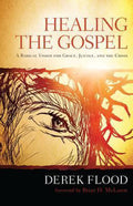 Healing the Gospel - Derek Flood