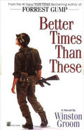 Better Times Than These - Winston Groom