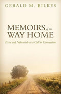Memoirs Of The Way Home - Gerald M Bilkes