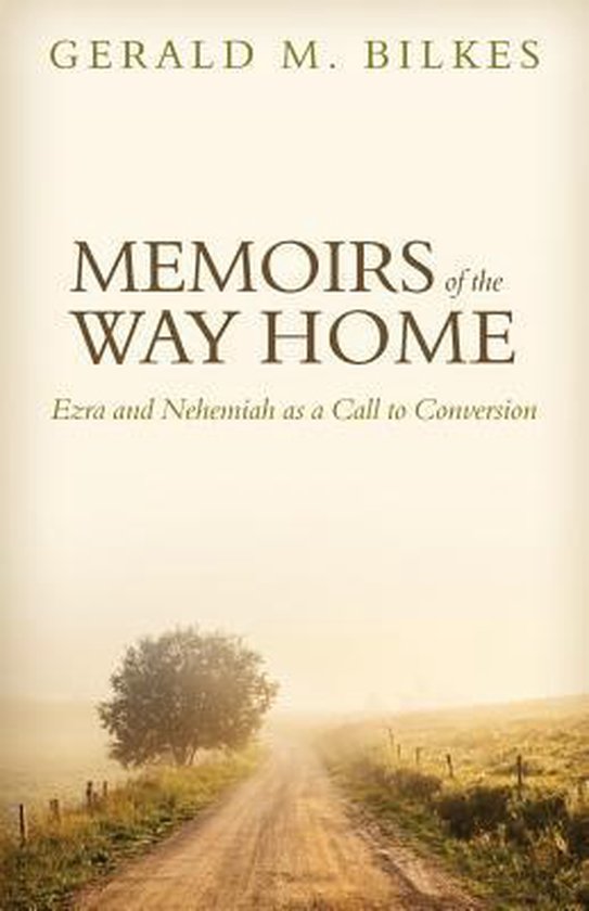 Memoirs Of The Way Home - Gerald M Bilkes