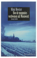 Hoe De Mummies Verdwenen Uit Wieuwerd - M. Meester