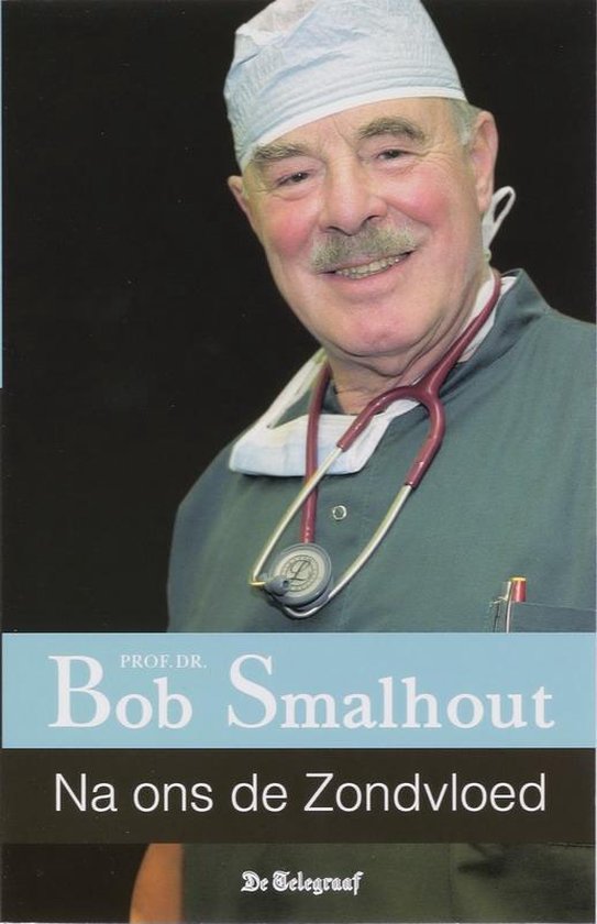 Na ons de Zondvloed - B. Smalhout, Bob Smalhout