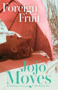 Foreign Fruit - Jojo Moyes