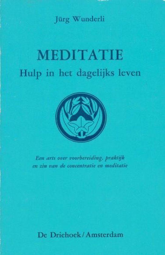 Meditatie, hulp in het dagelijks leven - Jurg Wunderli