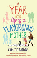 Year In The Life Of A Playground Mother - Christie Barlow, Stuart Watts