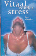 VITAAL ZONDER STRESS - Roy Martina