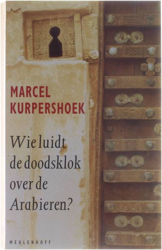 Wie Luidt De Doodsklok Over De Arabieren - Marcel Kurpershoek