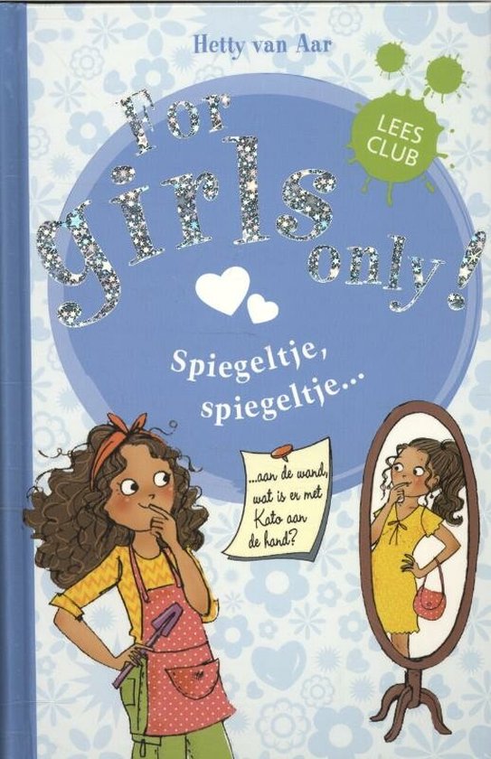 For Girls Only! - Spiegeltje, spiegeltje - Hetty van Aar