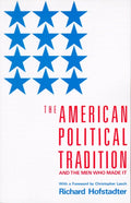 American Political Tradition and the Men Who Made It - Richard Hofstadter
