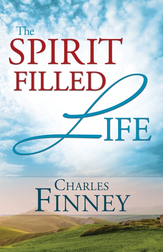The Spirit Filled Life - Finney, Charles Grandison