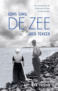 Eens ging de zee hier tekeer - Eva Vriend