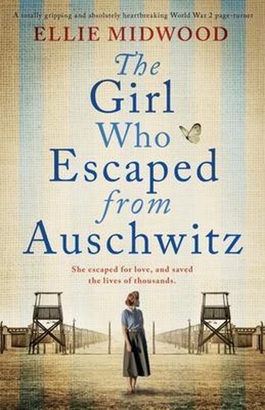 The Girl Who Escaped from Auschwitz - Ellie Midwood