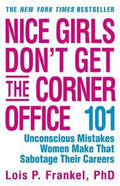 Nice Girls Don't Get the Corner Office - Lois P. Frankel