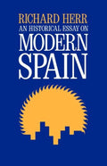 An Historical Essay on Modern Spain - Richard Herr