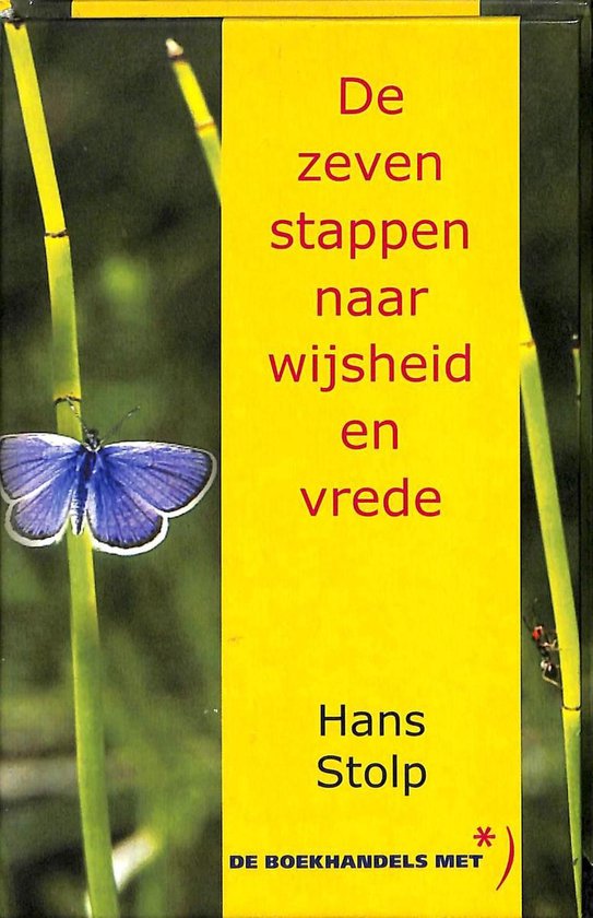 De zeven stappen naar wijsheid en vrede Een leidraad zijn om een bewust mens te worden, een mens van vrede en wijsheid - Hans Stolp