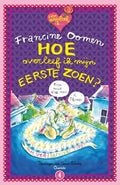 Hoe overleef ik - Hoe overleef ik mijn eerste zoen? - Francine Oomen, Annet Schaap